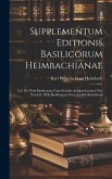 Supplementum Editionis Basilicorum Heimbachianae: Lib. Xv-Xviii Basilicorum Cum Scholiis Antiquis Integros Nec Non Lib. XIX Basilicorum Novis Auxiliis