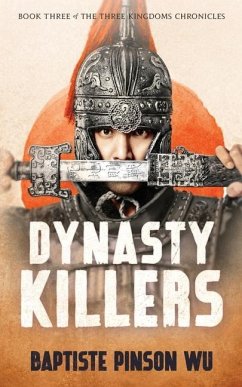 Dynasty Killers: An Epic Novel of Ancient China - Pinson Wu, Baptiste
