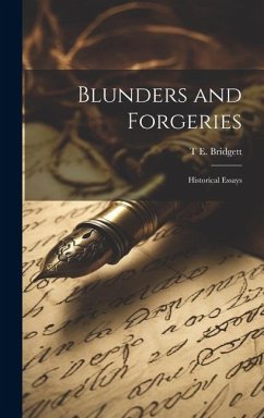Blunders and Forgeries: Historical Essays - Bridgett, T. E.