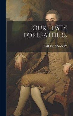 Our Lusty Forefathers - Downey, Fairex