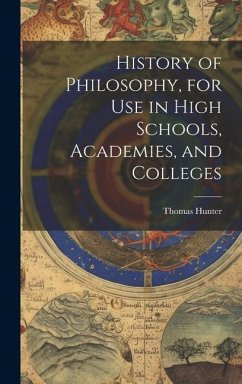 History of Philosophy, for Use in High Schools, Academies, and Colleges - Hunter, Thomas