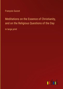 Meditations on the Essence of Christianity, and on the Religious Questions of the Day