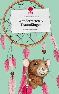 Wanderratten & Traumfänger. Life is a Story - story.one - Neitz, Laura-Luisa