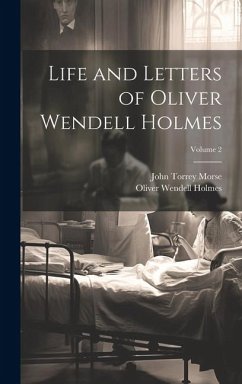 Life and Letters of Oliver Wendell Holmes; Volume 2 - Holmes, Oliver Wendell; Morse, John Torrey