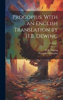 Procopius, With an English Translation by H.B. Dewing; Volume 1 - Procopius, Procopius; Dewing, H. B. B.