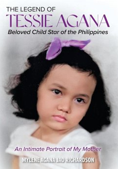 The Legend of Tessie Agana Beloved Child Star of the Philippines - Agana Jao Richardson, Mylene