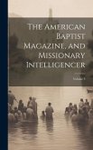The American Baptist Magazine, and Missionary Intelligencer; Volume 3