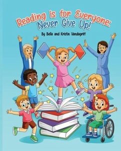 Reading is for Everyone: Never Give Up! - Vandagriff, Bella; Vandagriff, Kristin