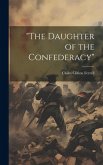 &quote;The Daughter of the Confederacy&quote;