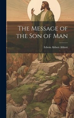 The Message of the Son of Man - Abbott, Edwin Abbott