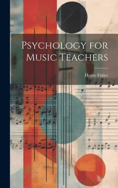 Psychology for Music Teachers - Fisher, Henry