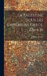 La Palestine Sous Les Empereurs Grecs,... - Bild 1