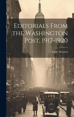 Editorials From the Washington Post, 1917-1920 - Bennett, Ira E.
