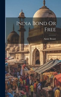 India Bond Or Free - Besant, Annie