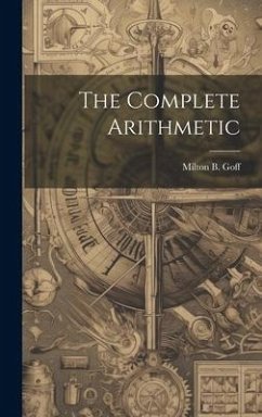 The Complete Arithmetic - Goff, Milton B.