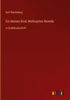 Ein kleines Kind; Weihnachts-Novelle