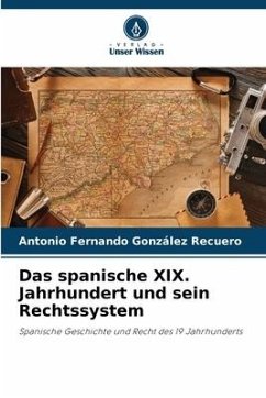 Das spanische XIX. Jahrhundert und sein Rechtssystem - González Recuero, Antonio Fernando