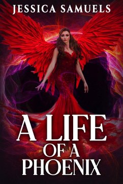 A Life of a Phoenix (eBook, ePUB) - Samuels, Jessica