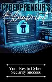 Cyberpreneur's Blueprint: Your Key to Cyber Security Success (eBook, ePUB)