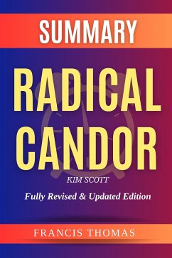 Summary of Radical Candor: Fully Revised & Updated Edition by Kim Scott (eBook, ePUB) - Thomas, Francis