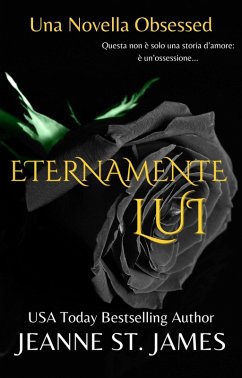 Cover Eternamente Lui (La serie di novelle Obsessed, #1) (eBook, ePUB)