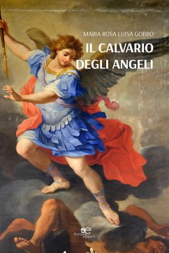 Il calvario degli angeli (eBook, ePUB) - Rosa Luisa Gobbo, Maria