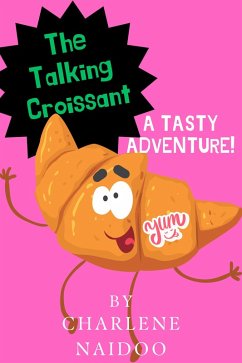 The Talking Croissant: A Tasty Adventure (eBook, ePUB) - Naidoo, Charlene