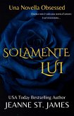 Solamente Lui (La serie di novelle Obsessed, #2) (eBook, ePUB)