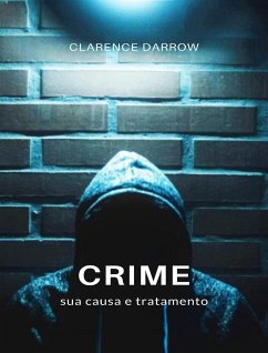 Crime, sua causa e tratamento (traduzido) (eBook, ePUB) - Darrow, Clarence