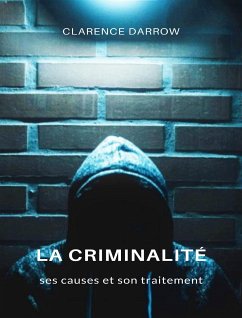 La criminalité, ses causes et son traitement (traduit) (eBook, ePUB) - Darrow, Clarence