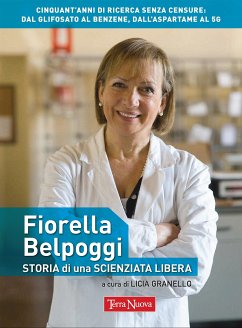 Fiorella Belpoggi: storia di una scienziata libera (eBook, ePUB) - Granello, Licia