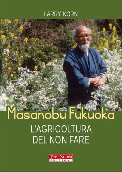 Masanobu Fukuoka. L'agricoltura del non fare (eBook, ePUB) - Korn, Larry