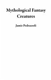 Mythological Fantasy Creatures (eBook, ePUB)
