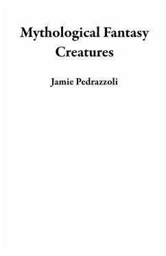Mythological Fantasy Creatures (eBook, ePUB) - Pedrazzoli, Jamie
