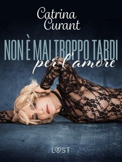 Cover Non è mai troppo tardi per l'amore - racconto erotico (eBook, ePUB)