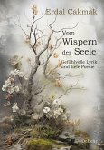 Vom Wispern der Seele - Gefühlvolle Lyrik und tiefe Poesie (eBook, ePUB)