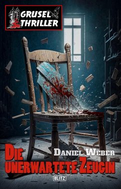 Grusel-Thriller 11 - Die unerwartete Zeugin (eBook, ePUB) - Weber, Daniel