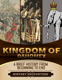 Kingdom of Dahomey: A Brief Overview from Beginning to the End (eBook, ePUB)