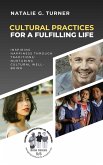 Cultural Practices for a Fulfilling Life: Inspiring Happiness through Traditions: Nurturing Cultural Well-being (Global Perspectives on Happiness: Navigating Cultures for a Positive Life, #5) (eBook, ePUB)