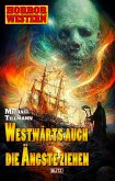 Horror-Western 10: Westwärts auch die Ängste ziehen (eBook, ePUB)