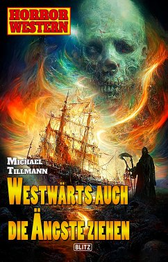 Horror-Western 10: Westwärts auch die Ängste ziehen (eBook, ePUB) - Tillmann, Michael