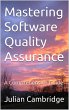 Mastering Software Quality Assurance: A... - Bild 1