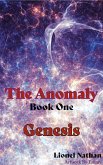 The Anomaly - Book One -Genesis (eBook, ePUB) The Anomaly - Book One -Genesis (eBook, ePUB)