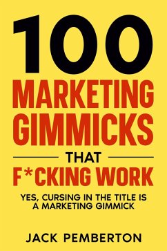 100 Marketing Gimmicks that F*cking Work (eBook, ePUB) Cover 100 Marketing Gimmicks that F*cking Work (eBook, ePUB)