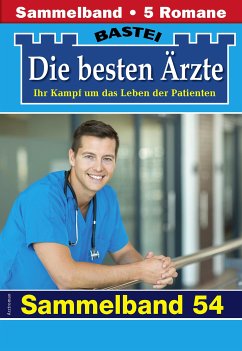 Die besten Ärzte - Sammelband 54 (eBook, ePUB) - Kastell, Katrin; Winter, Isabelle; Frank, Stefan; Nordmann, Sybille; Graf, Karin