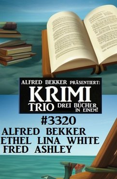 Krimi Trio 3320 (eBook, ePUB) - Bekker, Alfred; White, Ethel Lina; Ashley, Fred
