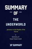 Summary of The Underworld by Susan Casey: Journeys to the Depths of the Ocean (eBook, ePUB)