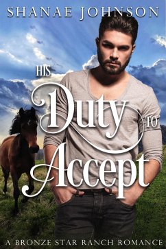 His Duty to Accept (a Bronze Star Ranch Romance, #2) (eBook, ePUB) - Johnson, Shanae