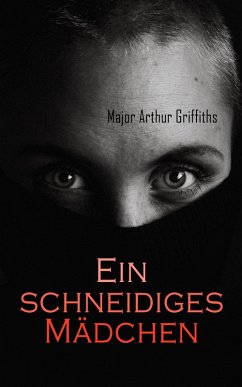 Ein schneidiges Mädchen (eBook, ePUB) - Griffiths, Major Arthur