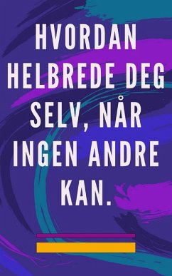 Hvordan Helbrede deg Selv, når Ingen Andre kan. (eBook, ePUB) - Pinto, Edwin